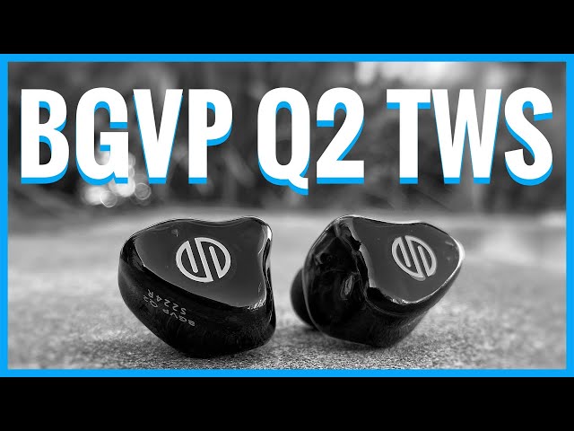 Dual Purpose TWS! - BGVP Q2 True Wireless Earbuds