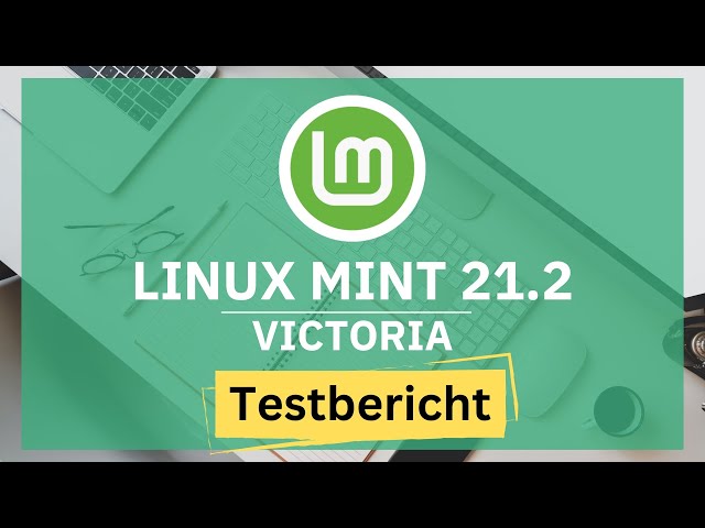 Linux Mint 21.2 Victoria - Testbericht! Das musst Du wissen.