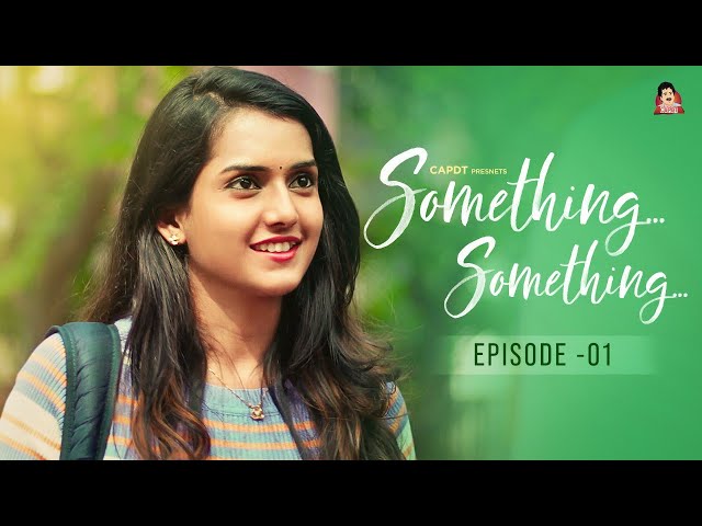 Something Something || Episode 01 || Telugu Web Series || CAPDT