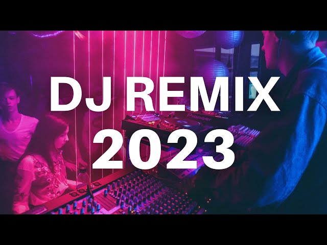 DJ DANCE REMIX 2023 - Mashups & Remixes Of Popular Songs 2023 | Dance Party Remix Music Mix 2023