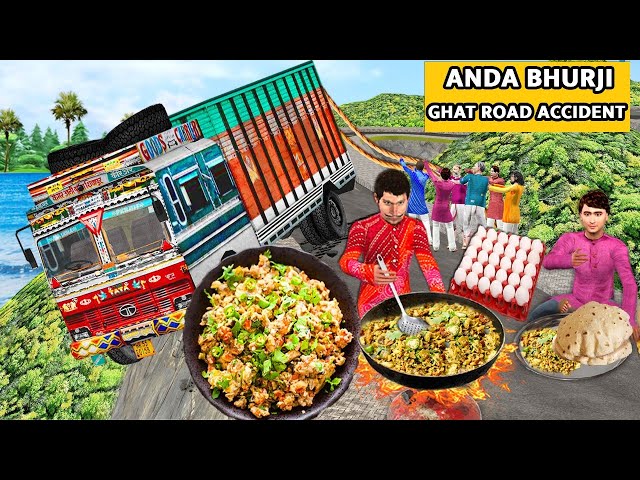 Anda Bhurji Cooking at Ghat Road Lorry Accident Egg Cooking Street Food Hindi Kahani Moral Stories