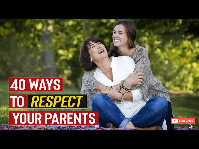 40 Incredible  Ways to Show Love and Respect to Your Parents