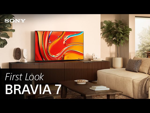 FIRST LOOK: Sony BRAVIA 7