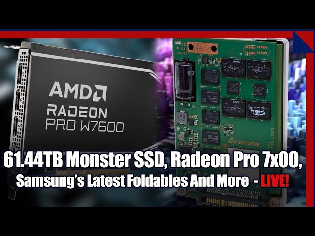Monster 61TB SSD, Radeon Pro 7000, Galaxy Z Flip5, Fold5 And More!