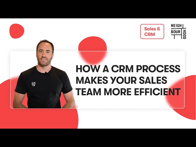 How a CRM Process Makes Your Sales Team More Efficient