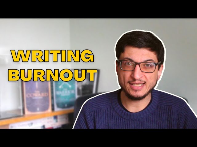 Are you feeling burnt out? (Writing Advice)