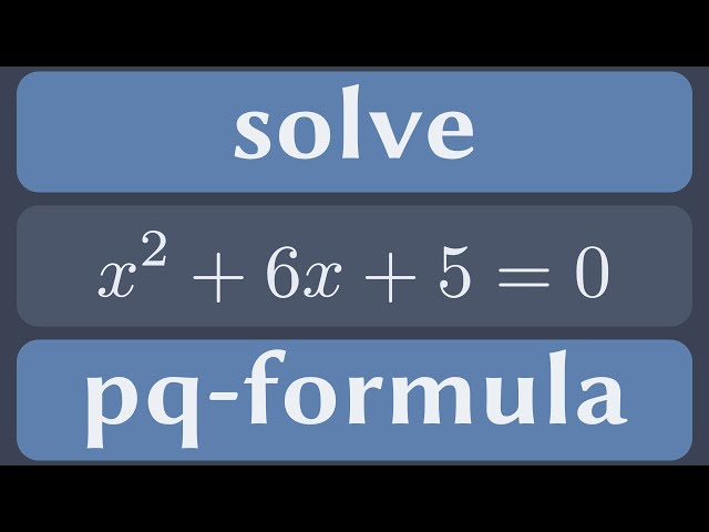 Solve x^2 + 6x + 5 = 0 using the pq-formula