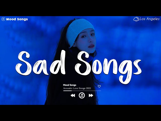 Sad Songs 💔 Sad Songs Playlist 2024 ~ Playlist That Will Make You Cry 😥