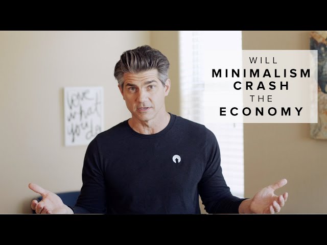 Will Minimalism Crash the Economy?