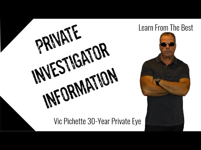 Private Investigator Information I Vic Pichette 30- year Private Detective