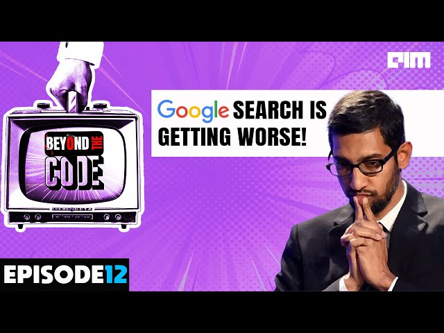 Google search is getting worse | Beyond the code | AIM