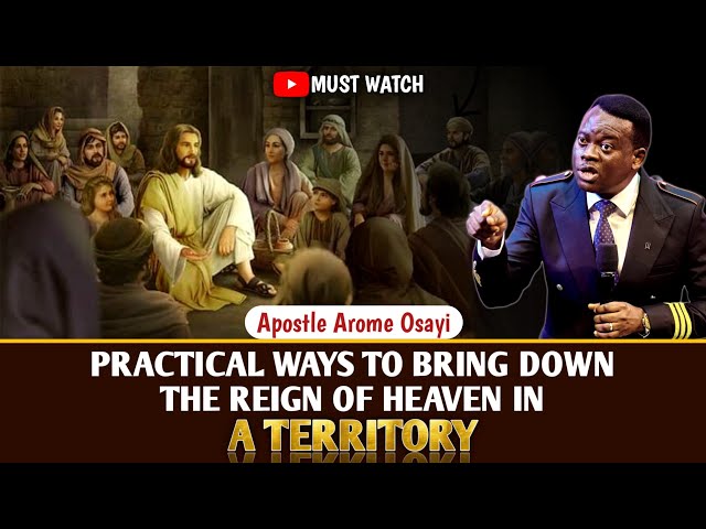 PRACTICAL WAYS TO BRING DOWN THE REIGN OF HEAVEN IN A TERRITORY ||APOSTLE AROME OSAYI #fyp #2024