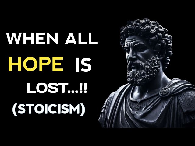 WHEN ALL HOPE IS LOST | STOICISM