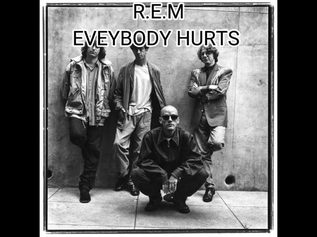 R.E.M  -Everybody Hurts