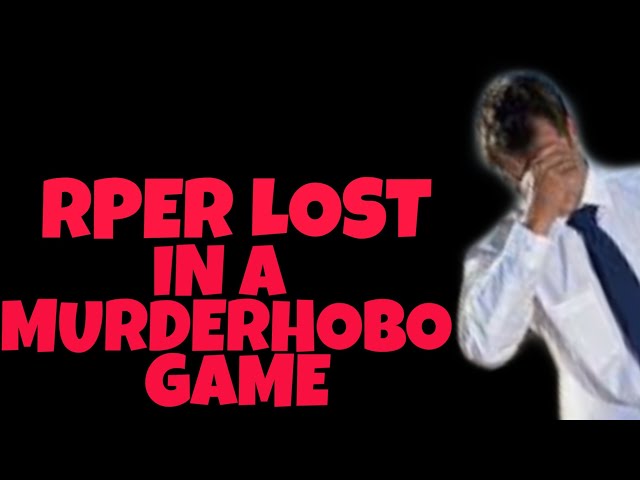 Role Player Gets Stuck In Murder Hobo Game r/rpghorrorstories