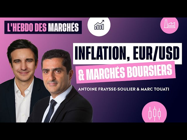 Hebdo des marchés - Épisode 29 : Inflation, EUR/USD & Marchés boursiers