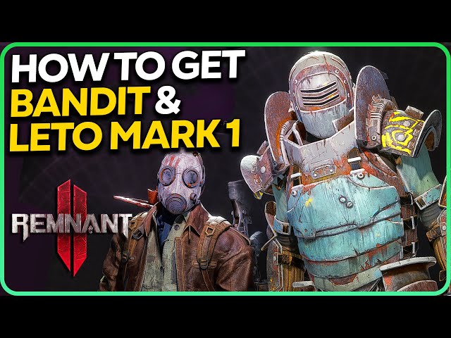 How to Get Bandit and Leto Mark 1 Armor Sets in Remnant 2
