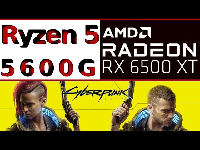 AMD Radeon RX 6500 XT -- AMD Ryzen 5 5600G -- Cyberpunk 2077 FPS Test
