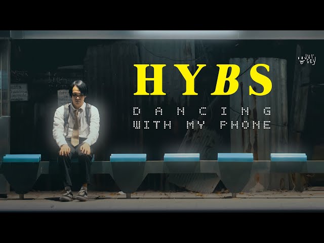 HYBS - Dancing with my phone (Official MV)