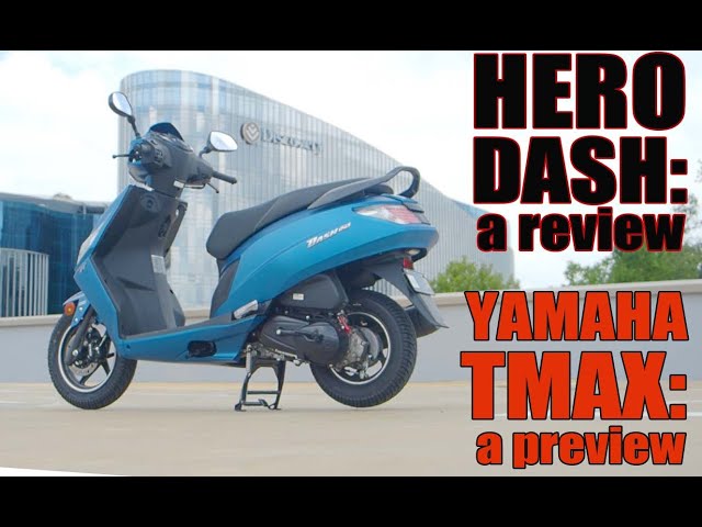 Hero Dash: a review & Yamaha TMAX Tech: a preview from EICMA