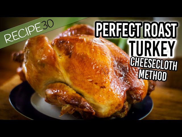 Juicy Roast Turkey Using Butter Cheesecloth
