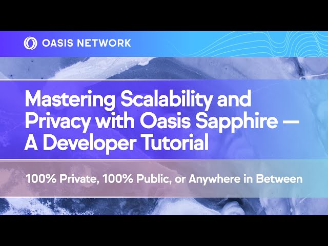 Mastering Web3 Scalability & Privacy with Oasis Sapphire — A Developer Tutorial
