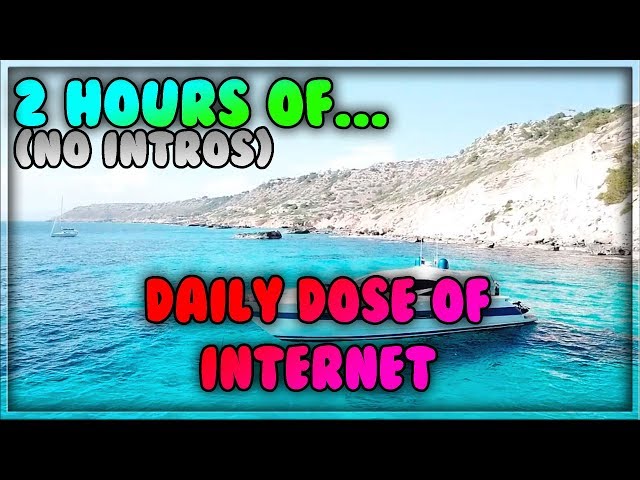 2 Hours of Daily Dose Of Internet (No Intros)