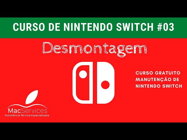 Curso de Manutenção de Nintendo Switch - Aula 03: Desmontagem Completa