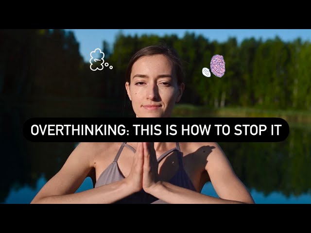 Breaking Free: How to stop Overthinking