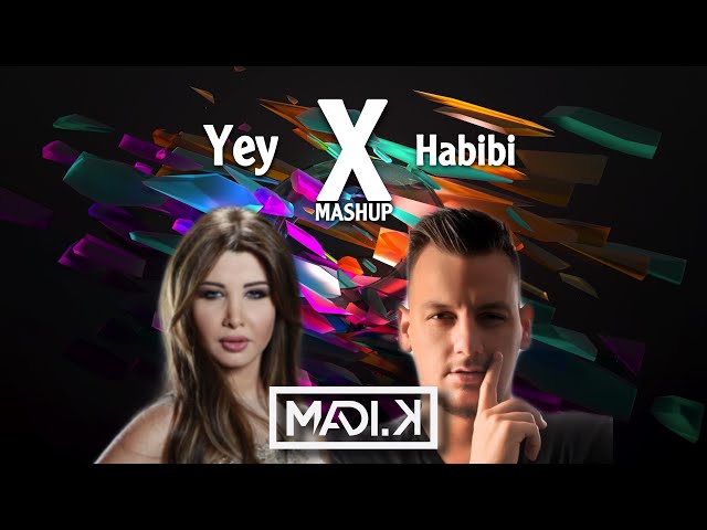 Habibi x Yey (Madi Karimeh Mashup) | Gimi-O x Nancy Ajram