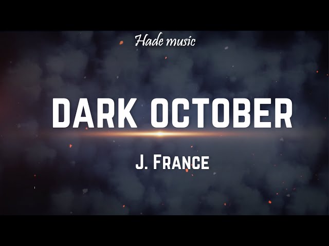 J. France - Dark October (Lyrics) [Tik Tok Viral Song]