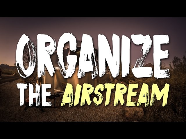 Our Best RV Organization Top Tips & Tricks Learned from Living in an Airstream
