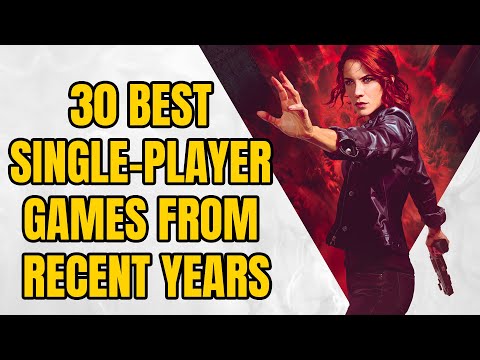 30 BEST Single-Player Games From Recent Years You NEED TO PLAY