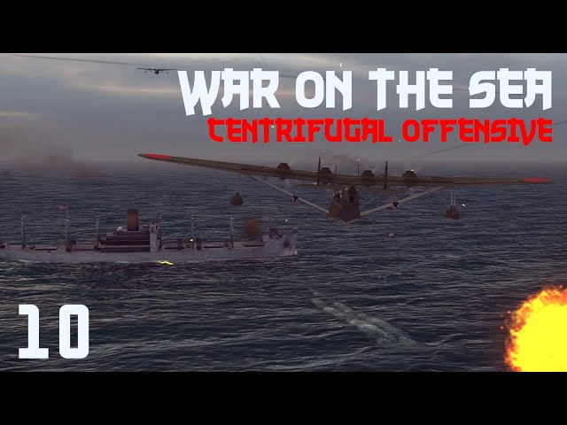 War on the Sea || Centrifugal Offensive || Ep.10 - Torps Away!