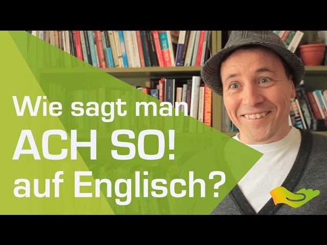 English lesson. Wie sagt man "ach so!" auf Englisch?
