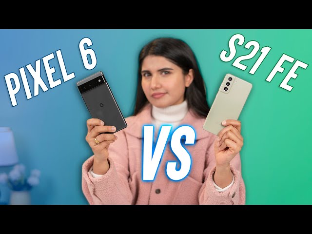 Galaxy S21 FE VS Pixel 6- Which one’s better?