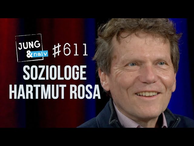 Soziologe Hartmut Rosa - Jung & Naiv: Folge 611
