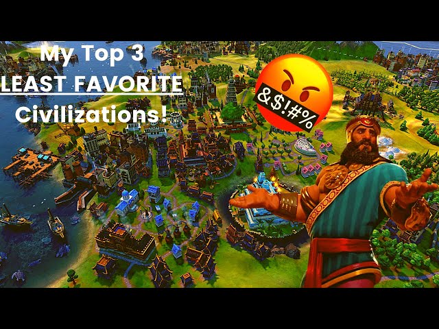 My Top 3 LEAST FAVORITE Civilization Leaders from Civ 6!