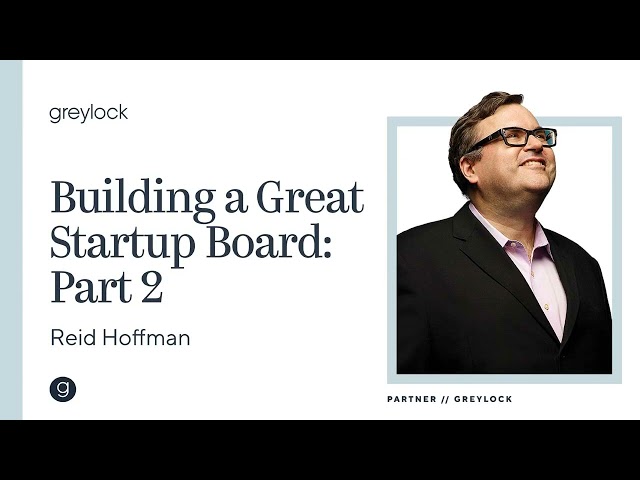 Reid Hoffman | Building Your Startup Board Pt.  2