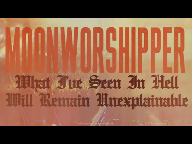 Moonworshipper - What I've Seen in Hell Will Remain Unexplainable [Music Video]