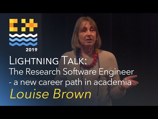 Lightning Talk: The Research Software Engineer - a new career path in academia - Louise Brown