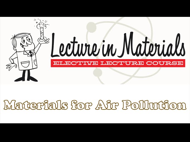 Lecture in Materials 4: Willard A Cutler "Materials Science-Based Innovations to Pollution Control"