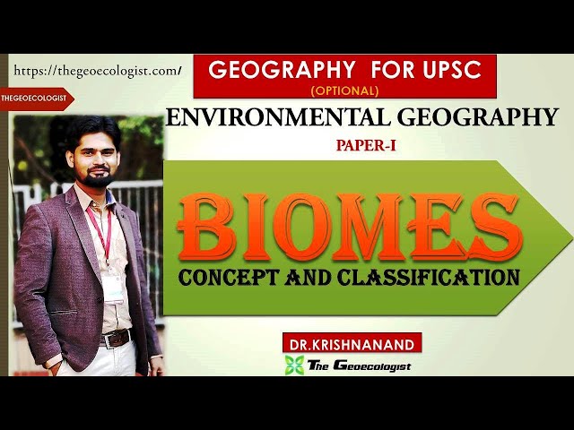 BIOMES: CONCEPT AND CLASSIFICATION|Environmental Geography| UPSC Paper 1 | BY Dr. Krishnanand