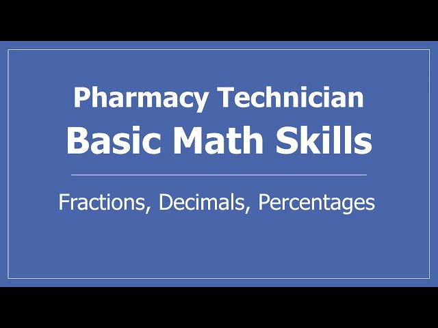 Pharmacy Technician Basic Math Skills for Pharmacy Calculations - Fractions, Decimals, Percentages