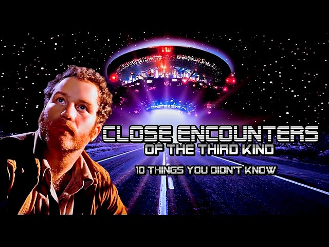 10 Things You Didn't Know About CloseEncounters