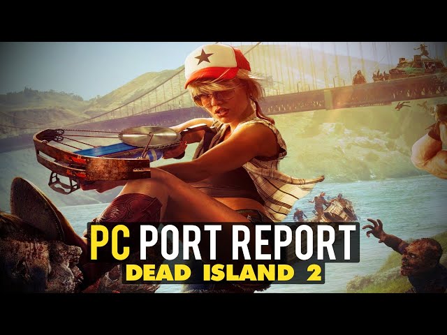 Dead Island 2 PC Port Report