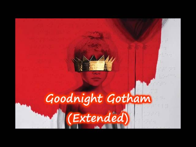 Rihanna - Goodnight Gotham (Extended)