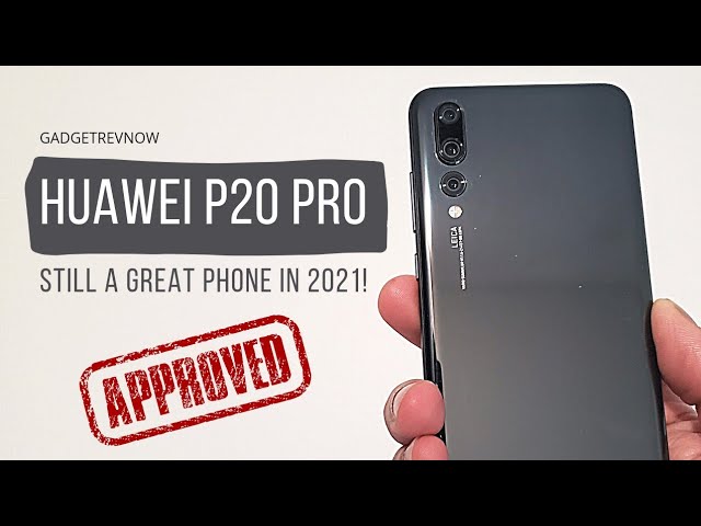 Huawei P20 Pro: Still worth it?