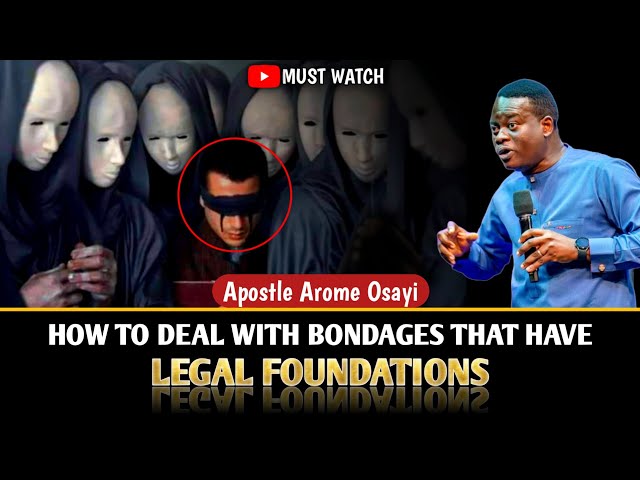HOW TO DEAL WITH BONDAGES THAT HAVE LEGAL FOUNDATIONS ||APOSTLE AROME OSAYI #apostlearomeosayi #2024
