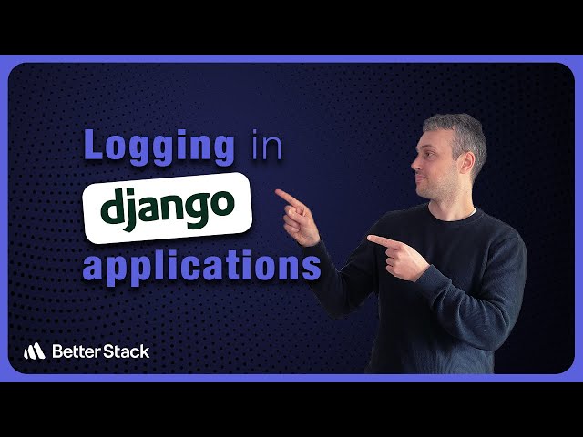 Logging in Django and Python Applications - Handlers / Formatters / Better Stack aggregation